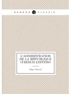 L'administration De La République (French Edition)