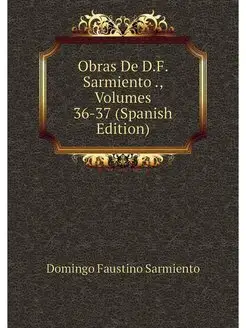 Obras De D.F. Sarmiento, Volumes 36