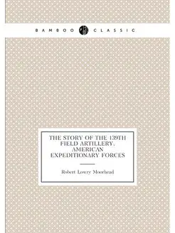 The story of the 139th field artillery, American exp