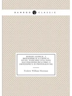 Robert Herrick, a biographical & critical study, wit