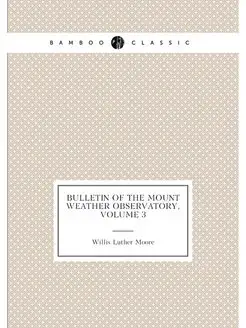 Bulletin of the Mount Weather Observatory, Volume 3