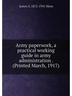 Army paperwork, a practical working guide in army ad