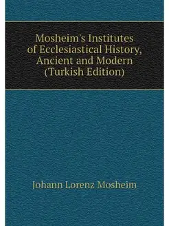 Mosheim's Institutes of Ecclesiastica