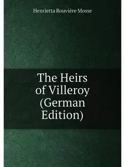 The Heirs of Villeroy (German Edition)