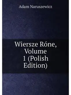 Wiersze Róne, Volume 1 (Polish Edition)