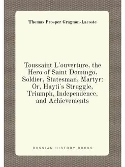 Toussaint L'ouverture, the Hero of Saint Domingo, So