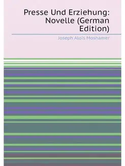 Presse Und Erziehung Novelle (German Edition)