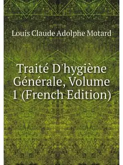 Traite D'hygiene Generale, Volume 1 (