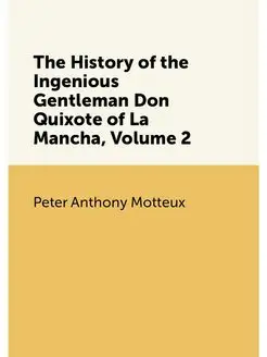 The History of the Ingenious Gentleman Don Quixote o