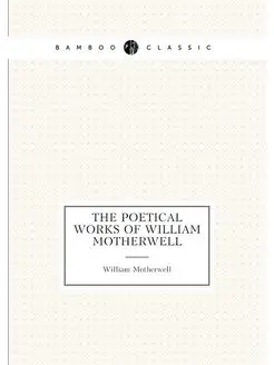 The poetical works of William Motherwell