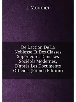 De L'action De La Noblesse Et Des Classes Supérieure