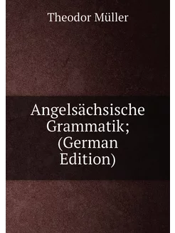 Angelsächsische Grammatik (German Edition)