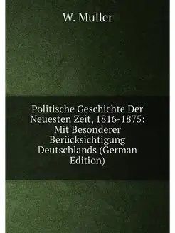 Politische Geschichte Der Neuesten Zeit, 1816-1875