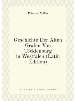 Geschichte Der Alten Grafen Von Tecklenburg in Westf