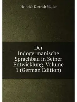 Der Indogermanische Sprachbau in Seiner Entwicklung