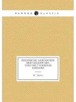 Politische Geschichte Der Gegenwart, Volume 7 (Germa