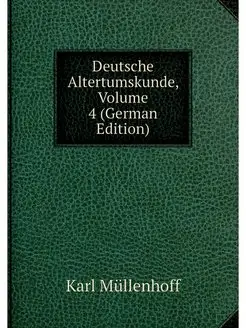 Deutsche Altertumskunde, Volume 4 (Ge