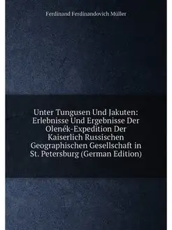 Unter Tungusen Und Jakuten Erlebnisse Und Ergebniss