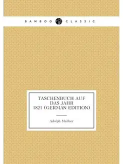 Taschenbuch Auf Das Jahr 1821 (German Edition)