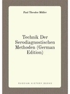 Technik Der Serodiagnostischen Methoden (German Edit