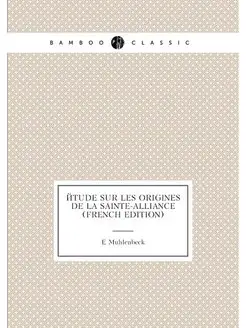 Étude sur les origines de la Sainte-Alliance (French