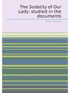 The Sodality of Our Lady studied in the documents