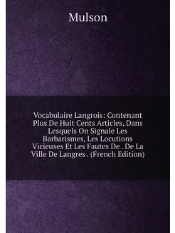 Vocabulaire Langrois Contenant Plus De Huit Cents A