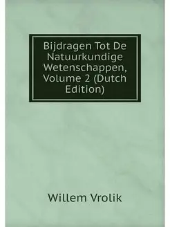 Bijdragen Tot De Natuurkundige Wetens