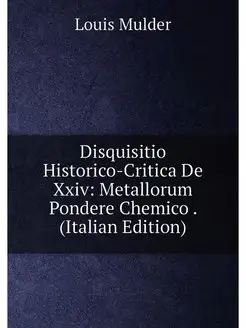 Disquisitio Historico-Critica De Xxiv Metallorum Po