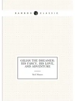 Gilian the dreamer his fancy, his love, and adventure