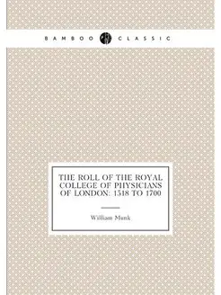 The Roll of the Royal College of Physicians of Londo