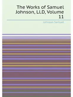 The Works of Samuel Johnson, Ll.D, Volume 11