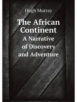 The African Continent A Narrative of