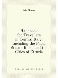 Handbook for Travellers in Central Italy Including