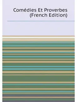 Comédies Et Proverbes (French Edition)