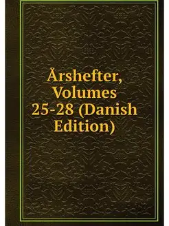 Arshefter, Volumes 25-28 (Danish Edit