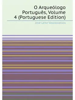 O Arqueólogo Português, Volume 4 (Portuguese Edition)