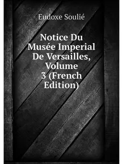 Notice Du Musee Imperial De Versaille