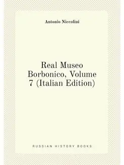 Real Museo Borbonico, Volume 7 (Italian Edition)