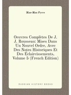 Oeuvres Complètes De J. J. Rousseau Mises Dans Un N