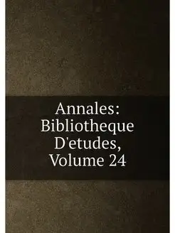 Annales Bibliotheque D'etudes, Volume 24