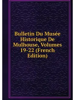 Bulletin Du Musee Historique De Mulho