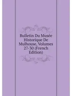 Bulletin Du Musee Historique De Mulho