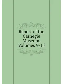 Report of the Carnegie Museum, Volume