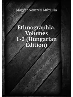 Ethnographia, Volumes 1-2 (Hungarian