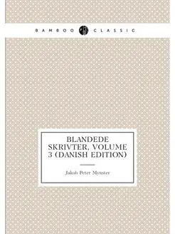 Blandede Skrivter, Volume 3 (Danish Edition)