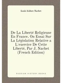 De La Liberté Religieuse En France, On Essai Sur La