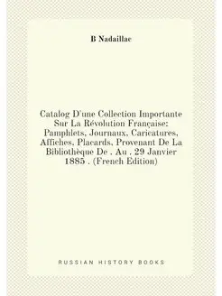 Catalog D'une Collection Importante Sur La Révolutio