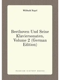 Beethoven Und Seine Klaviersonaten, Volume 2 (German