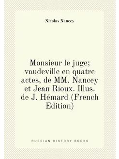 Monsieur le juge vaudeville en quatre actes, de MM